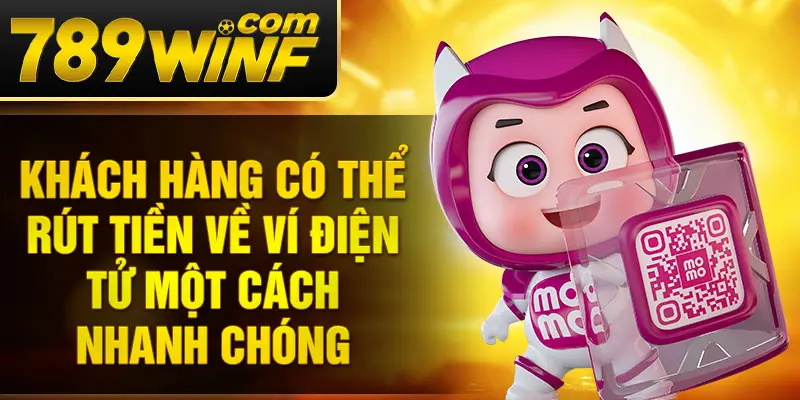 Khách hàng có thể rút tiền về ví điện tử một cách nhanh chóng